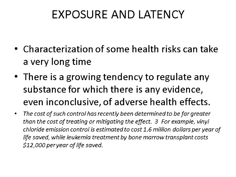 EXPOSURE AND LATENCY  Characterization of some health risks can take a very long